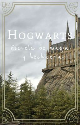 Hogwarts, Escuela de Magia y Hechic...