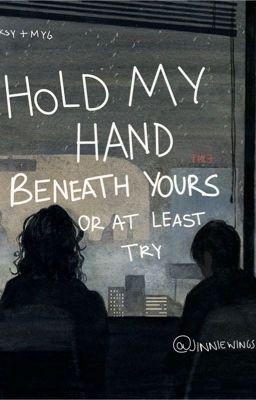 Hold my Hand Beneath Yours -or at L...