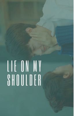 lie on my Shoulder || Recuéstate So...