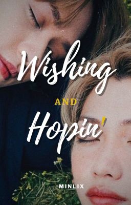 Wishing and Hopin'|minlix au