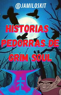 Historias Pedorras De Grim Soul