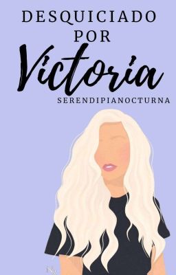 Desquiciado por Victoria |libro #1...