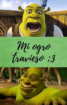 Mi Ogro Travieso ;3 Shrek Y Tu Sii!!!!