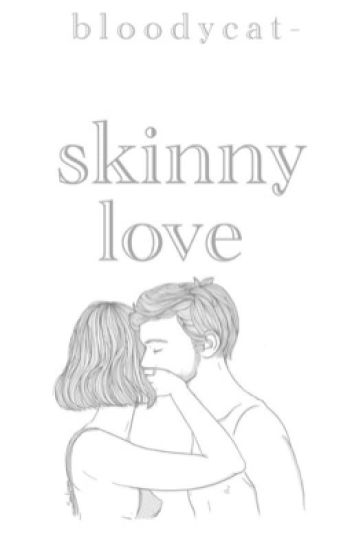 Skinny Love.