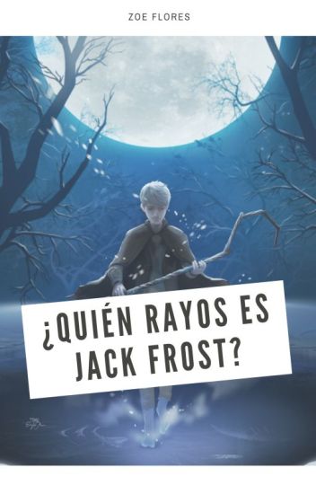 ¿quién Rayos Es Jack Frost?