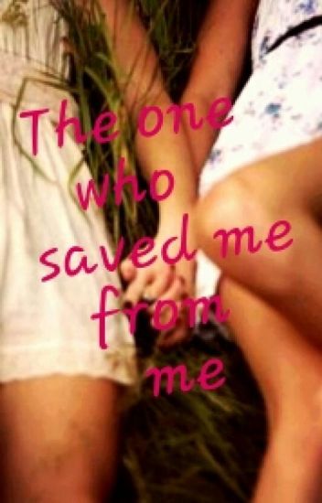 The One Who Saved Me From Me
