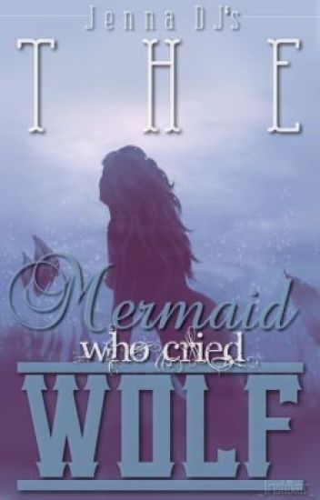 The Mermaid Who Cried Wolf