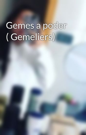 Gemes A Poder ( Gemeliers)