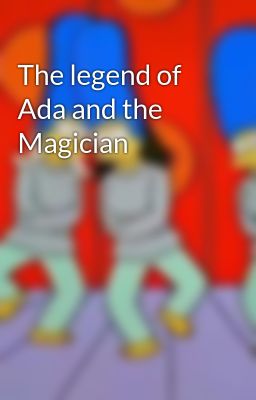 the Legend of ada and the Magician