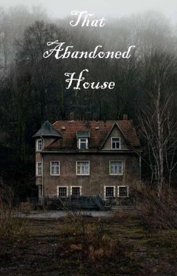 That Abandoned House