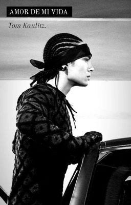 Amor de mi Vida || tom Kaulitz.