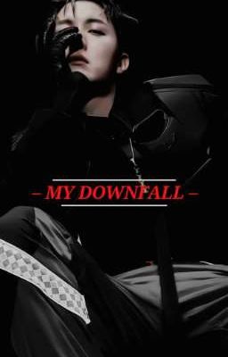 -my Downfall- _vhope_