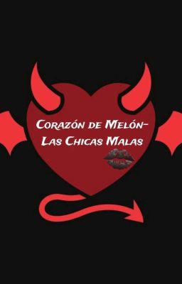 Corazón De Melón - Las Chicas Malas