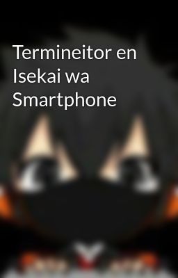 Termineitor en Isekai wa Smartphone