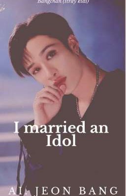 i Married an Idol. [bangchan]