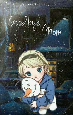 Goodbye, mom 一 Frozen Fanfiction