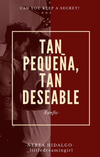 Tan Pequeña, Tan Deseable. (daniel Oviedo)