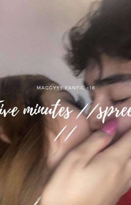 °five Minutes° //spreen // Fanfic