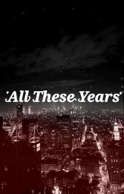 ~all These Years ~