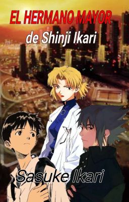 el Hermano Mayor de Shinji, Sasuke...