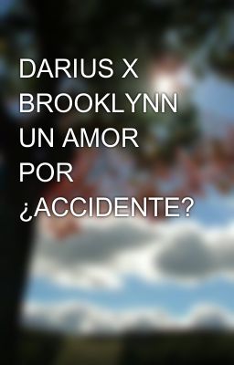 Darius x Brooklynn un Amor por ¿acc...