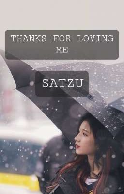 Thanks for Loving me 《satzu》