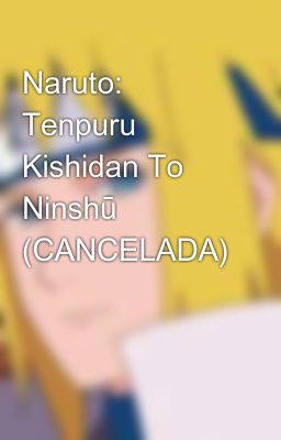 Naruto: Tenpuru Kishidan to Ninshū...