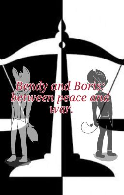 Bendy and Boris: Between war and Pe...