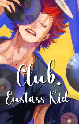 Club. || Eustass kid - os