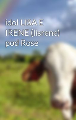 Idol Lisa e Irene (lisrene) pod Rose