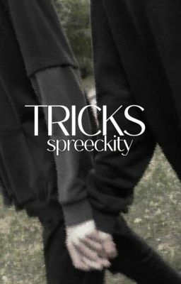 Tricks?.. [ ! Spreeckity ! ]