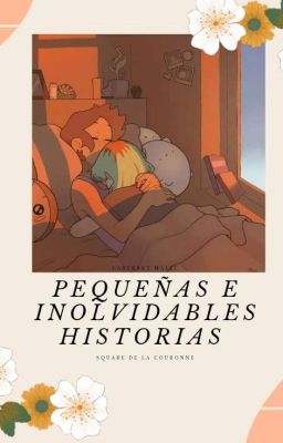 🌸pequeñas e Inolvidables Historias...