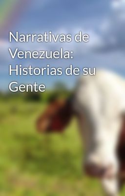 Narrativas de Venezuela: Historias...
