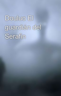 Douluo el Guardián del Serafin