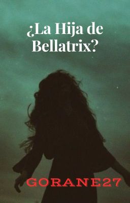 ¿la Hija de Bellatrix?