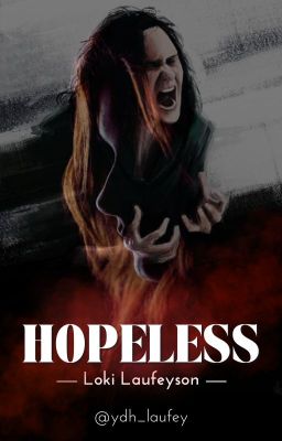 Hopeless - (loki Laufeyson)