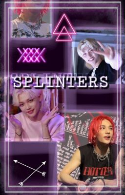 Splinters | Hyunlix
