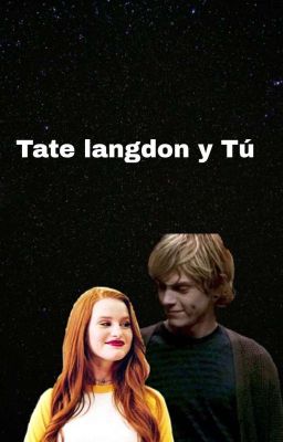 Tate Langdon y tú