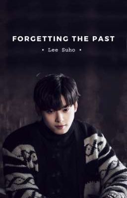 Forgetting the Past || lee Suho