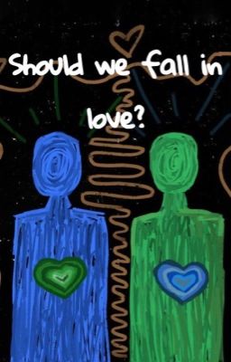 Should We Fall In Love?