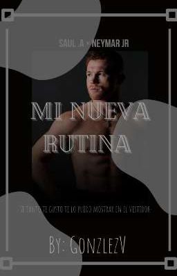 mi Nueva Rutina [saúl x Neyma...