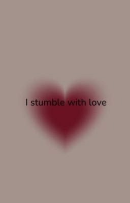 i Stumble With Love