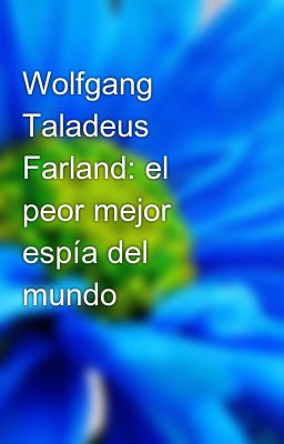 Wolfgang Taladeus Farland: el Peor...