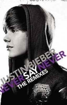 Never say Never: the Remixes