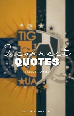 Incorrect Quotes | Tigres & Rayados