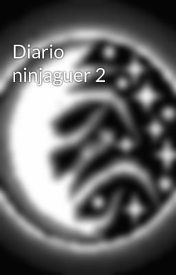 Diario Ninjaguer 2