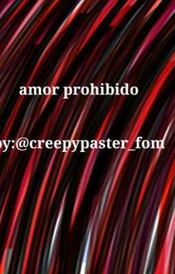 Amor Prohibido // by: @creepypaster...