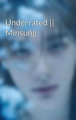 Underrated || Minsung