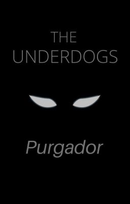 the Underdogs: Purgador