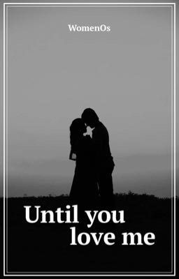 Until You Love Me
